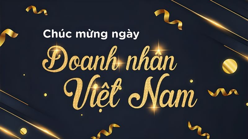 Ngày Doanh nhân Việt Nam là ngày gì, nguồn gốc và ý nghĩa kèm lời chúc ngắn gọn