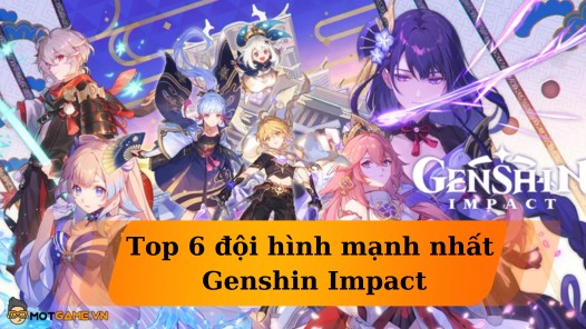 Top 5 đội hình mạnh nhất Genshin Impact ở thời điểm hiện tại