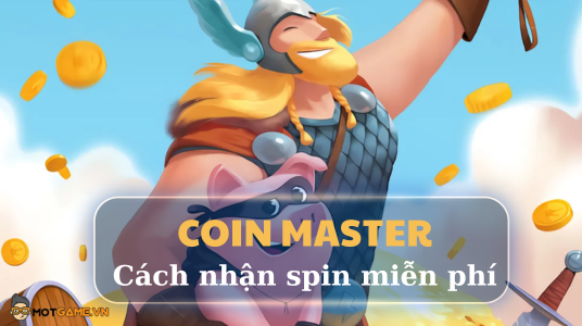 Đừng bỏ lỡ cách nhận spin miễn phí trong Coin Master