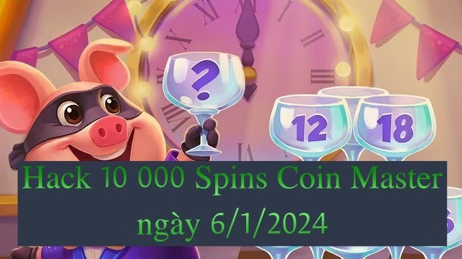Hack Coin Master 10 000 Spin Link ngày 6/1/2024 Android và IOS mới nhất