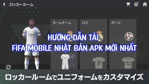 Instructions for downloading FIFA Mobile Japan - FIFA Mobile Japan APK link