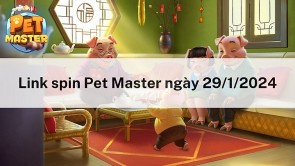 Nhận spin miễn phí hôm nay ngày 29/1/2024 trong Pet Master