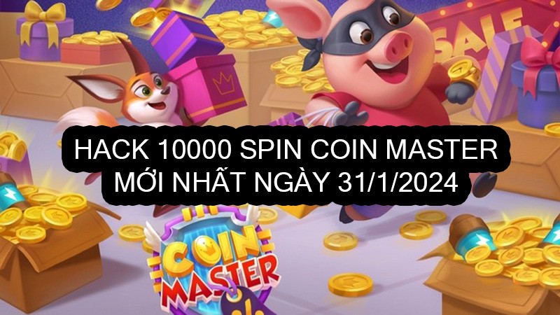 Hack Coin Master 10 000 Spin Link 31/1 Android và IOS