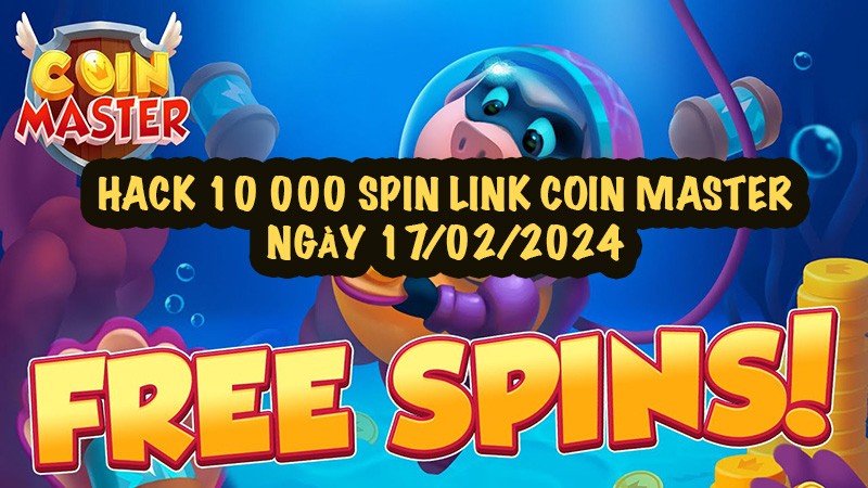 Hack Coin Master 10 000 Spin Link ngày 16/02/2024 mới nhất