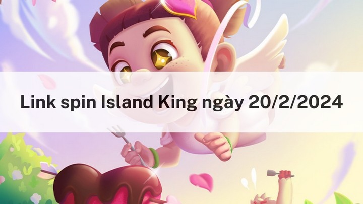 Get free spin link today February 20, 2024 in Island King