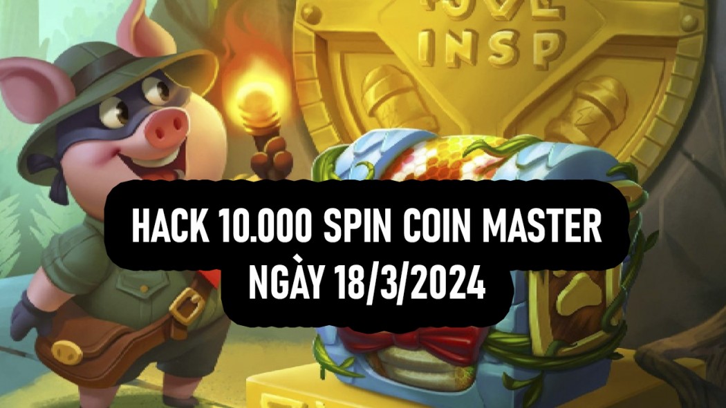 Hack Coin Master 10.000 Spin Link 18/3/2024