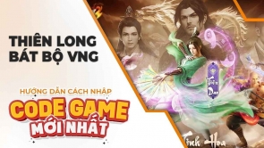 Hot: Full bộ giftcode Thiên Long Bát Bộ VNG mới nhất!