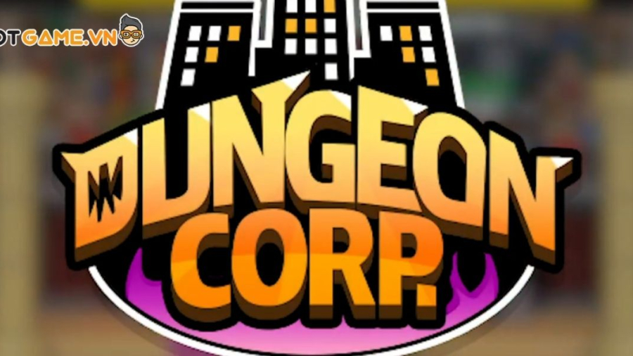 Dungeon Corporation VIP: Nơi văn phòng làm việc trở thành chỗ săn quái vật