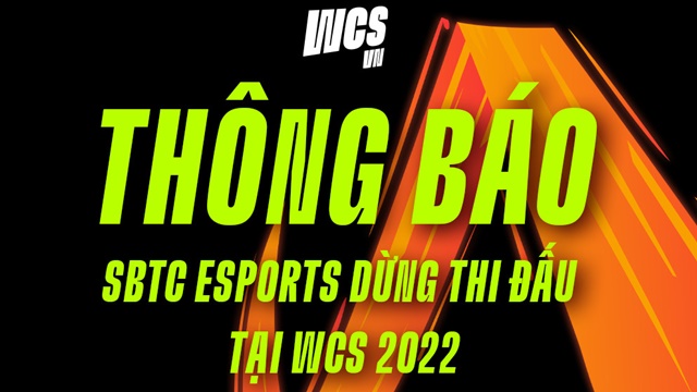 SBTC Esports chính thức rời WCS Việt Nam 2022 sau nhiều thị phi
