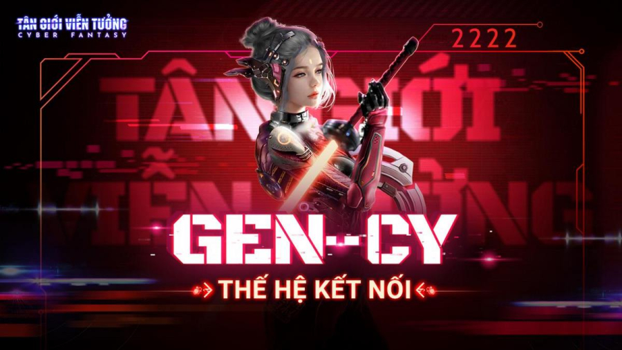 Gen-Cy: Thế hệ mới được định hình bởi Cyber Fantasy - Tân Giới Viễn Tưởng