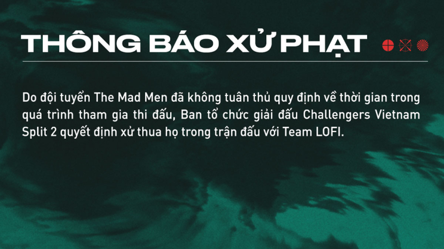Valorant Challengers Vietnam Split 2 ngày 13: The Mad Men bị xử phạt lần 2