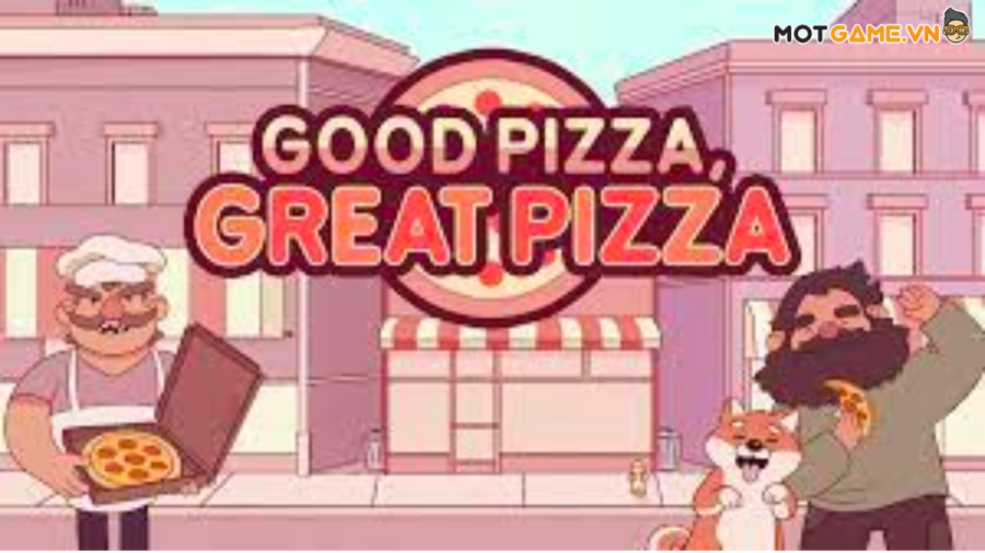 Good Pizza Great Pizza-Game quản lý tiệm bánh pizza tưởng dễ mà khoai