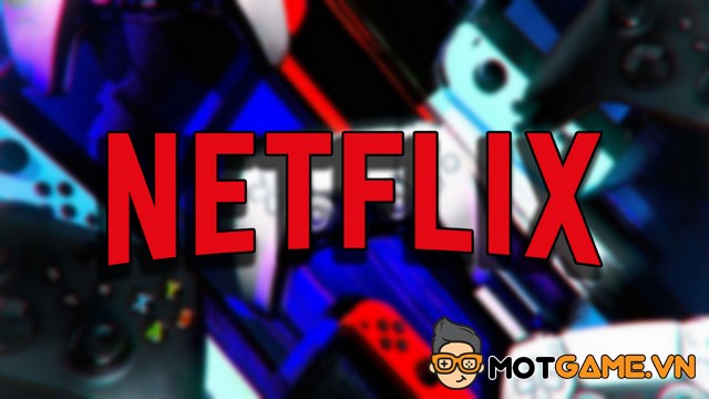 Netflix dự định sẽ triển khai dịch vụ chơi game trực tuyến? - Mọt Game