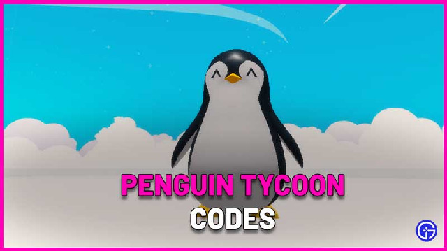 Roblox Penguin Tycoon: Bật mí cách đổi code miễn phí