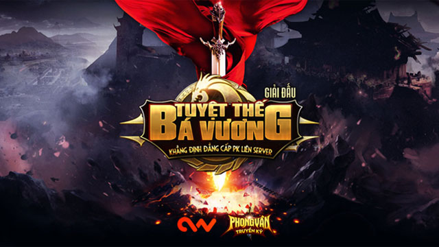 Game tuổi thơ Phong Vân Truyền Kỳ bùng nổ với giải đấu PK Bá Vương Tuyệt Thế
