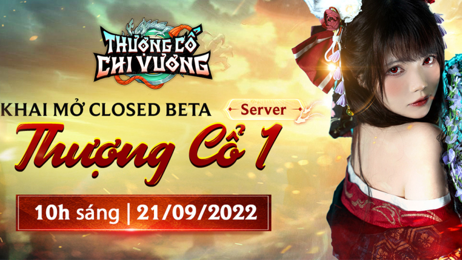 Thượng Cổ Chi Vương ra mắt phiên bản Closed Beta ngày 21/09/2022