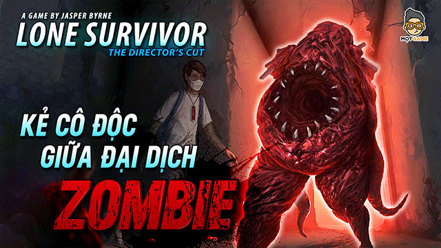 Lone Survivor: Kẻ cô độc giữa đại dịch Zombie