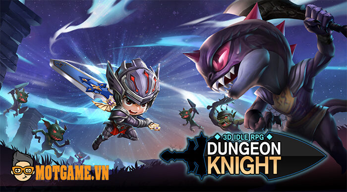 Dungeon Knight: 3D Idle RPG – Game cày cuộc dành cho những người bận rộn!