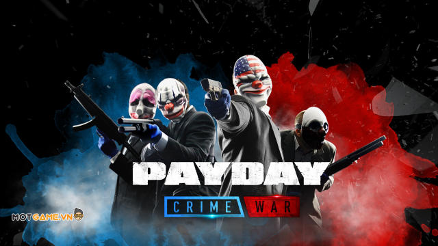 Payday: Crime War cùng làm &amp;quot;chú hề&amp;quot; đi cướp ngân hàng nào