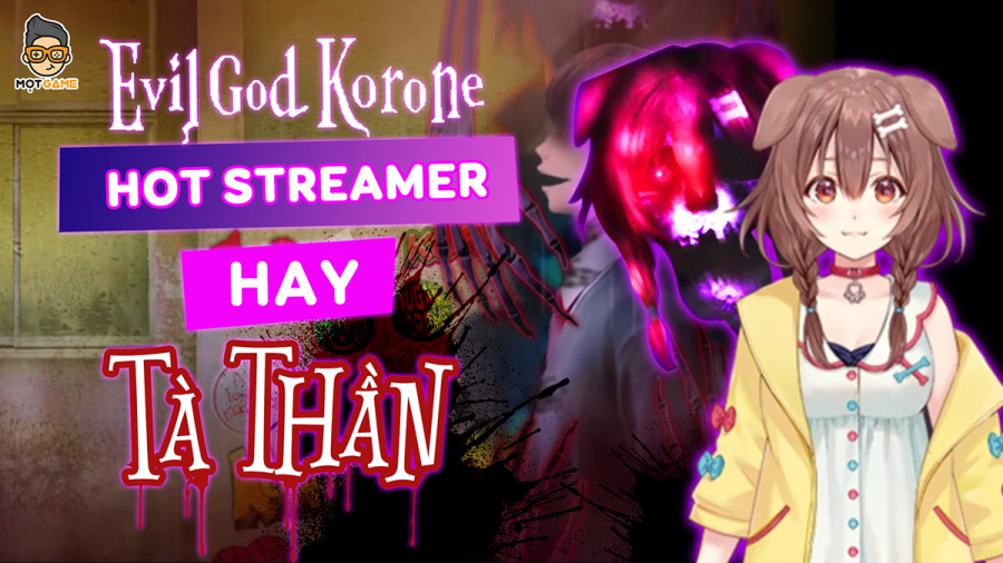 Evil God Korone - Hot streamer hay tà thần?