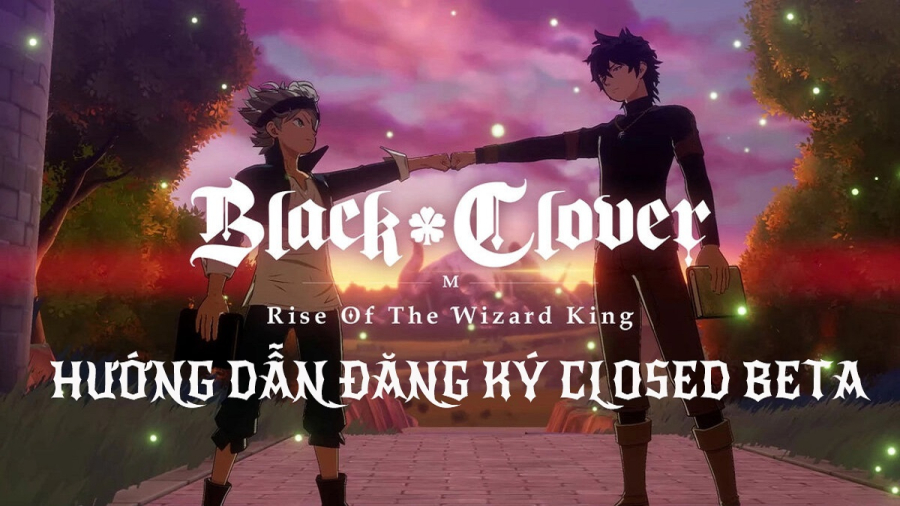 Hướng dẫn đăng ký tham gia Closed Beta Black Clover M: Rise of the Wizard King từ Garena